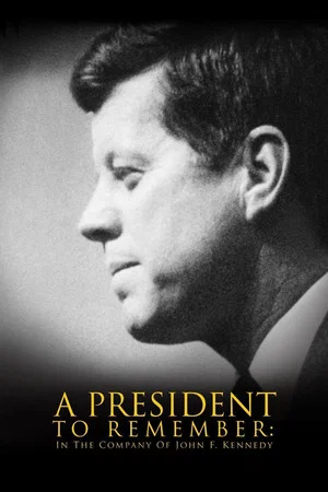 Постер: A President to Remember: In the Company of John F. Kennedy