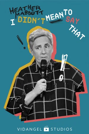 Постер: Heather Mabbott: I Didn't Mean to Say That