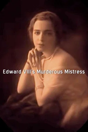 Постер: Edward VIII's Murderous Mistress