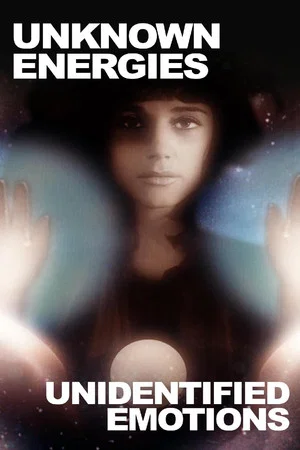 Постер: Unknown Energies, Unidentified Emotions