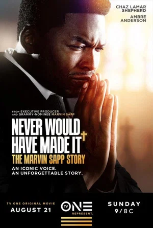 Постер: Never Would Have Made It: The Marvin Sapp Story