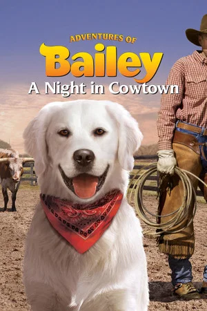 Постер: Adventures of Bailey: A Night in Cowtown