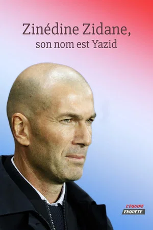 Постер: Zinédine Zidane, son nom est Yazid