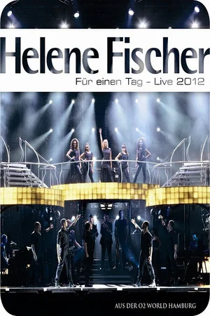 Постер: Helene Fischer - Für einen Tag Live 2012