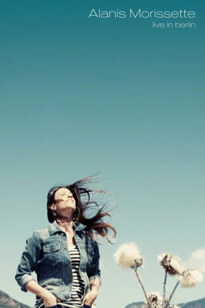 Постер: Alanis Morissette: Live In Berlin