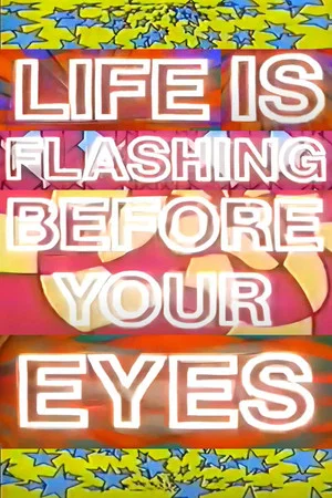 Постер: Life Is Flashing Before Your Eyes