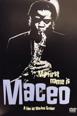 Постер: Maceo Parker: My First Name Is Maceo