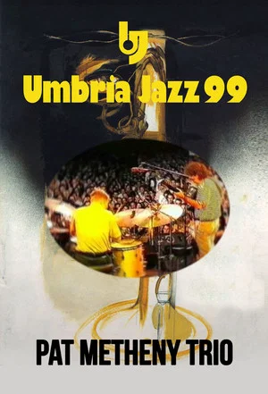 Постер: Pat Metheny Trio: Live At Umbria Jazz Festival