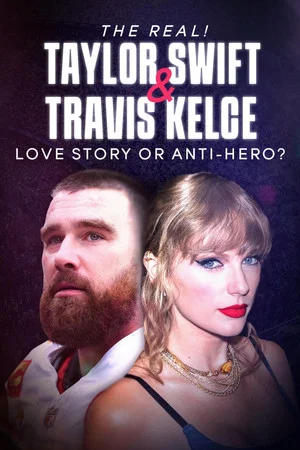 Постер: The Real! Taylor Swift and Travis Kelce - Love Story or Anti-Hero?