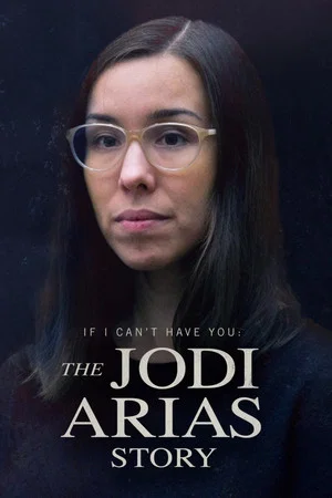 Постер: If I Can’t Have You: The Jodi Arias Story