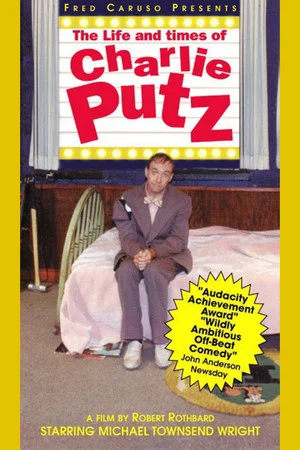 Постер: The Life and Times of Charlie Putz