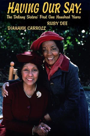 Постер: Having Our Say: The Delany Sisters' First 100 Years