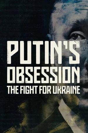 Постер: Putin's Obsession: The Fight For Ukraine