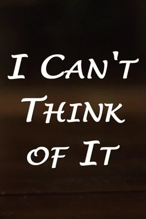 Постер: I Can't Think of It