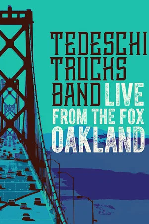 Постер: Tedeschi Trucks Band - Live from the Fox Oakland