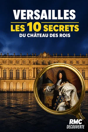 Постер: VERSAILLES Les 10 Secrets du Château des Rois