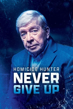 Постер: Homicide Hunter: Never Give Up