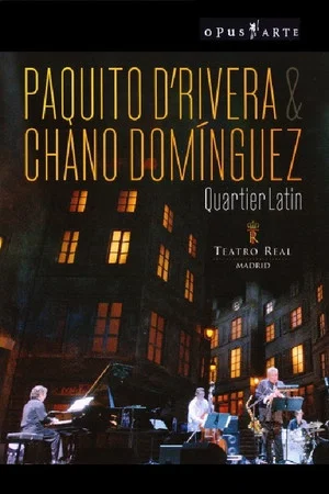 Постер: Paquito D’Rivera & Chano Domínguez - Quartier Latin