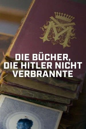 Постер: Die Bücher, die Hitler nicht verbrannte