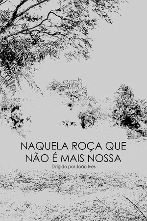 Постер: Naquela roça que não é mais nossa