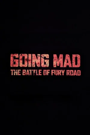 Постер: Going Mad: The Battle of Fury Road