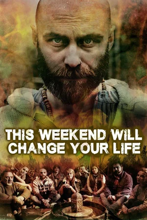 Постер: This Weekend Will Change Your Life