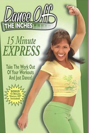 Постер: Dance off the Inches: 15 Minute Express