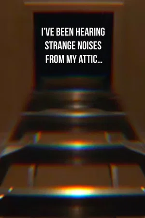 Постер: I’ve Been Hearing Strange Noises from My Attic…