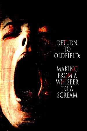 Постер: Return to Oldfield: Making from a Whisper to a Scream