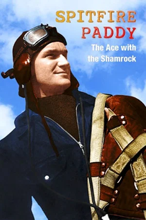 Постер: Spitfire Paddy: The Ace with the Shamrock