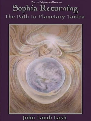 Постер: Sophia Returning: The Path to Planetary Tantra