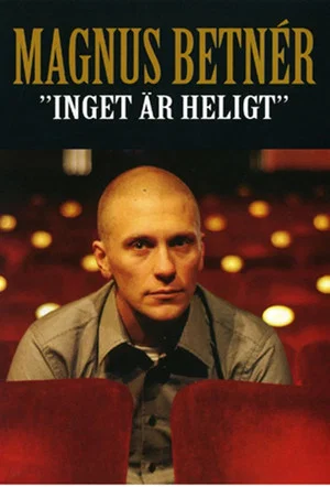 Постер: Magnus Betnér - Inget är Heligt