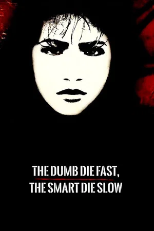 Постер: The Dumb Die Fast, The Smart Die Slow