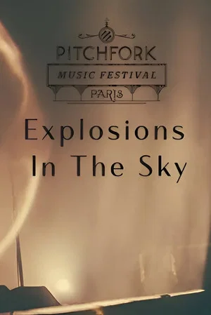 Постер: Explosions in The Sky - Pitchfork Music Festival Paris 2016
