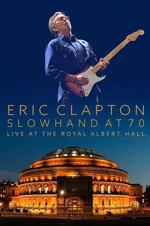 Постер: Eric Clapton: Slowhand at 70 - Live at The Royal Albert Hall