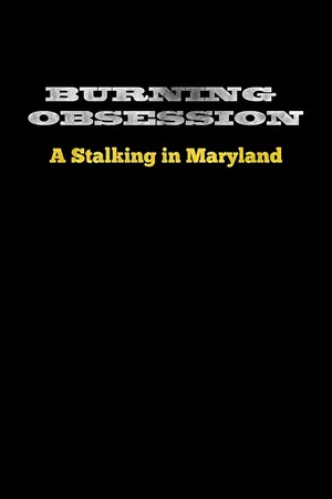 Постер: Burning Obsession: A Stalking in MD