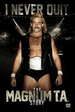 Постер: I Never Quit: The Magnum T.A. Story