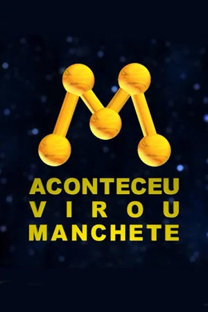 Постер: Aconteceu, virou Manchete! A História da Rede Manchete