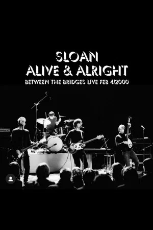 Постер: Sloan: Alive and Alright
