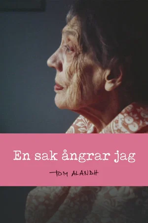 Постер: En sak ångrar jag