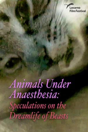 Постер: Animals Under Anaesthesia: Speculations on the Dreamlife of Beasts