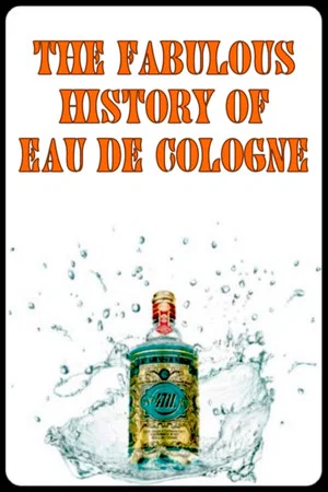 Постер: The Fabulous History of Eau de Cologne