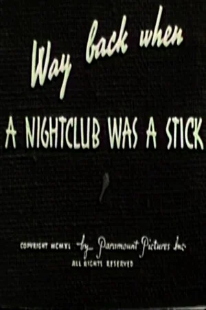 Постер: Way Back When a Nightclub Was a Stick