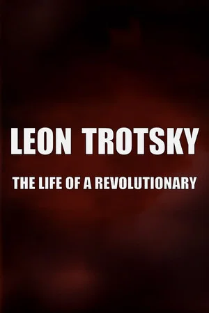 Постер: Leon Trotsky - The Life of a Revolutionary