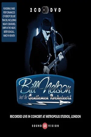 Постер: Bill Nelson And The Gentlemen Rocketeers