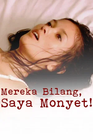 Постер: Mereka Bilang, Saya Monyet!