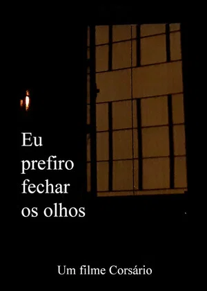 Постер: Eu Prefiro Fechar os Olhos