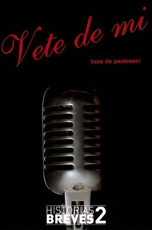 Постер: Historias Breves II: Vete de mí