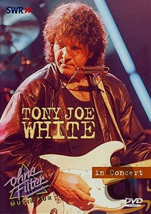 Постер: Tony Joe White: In Concert - Ohne Filter