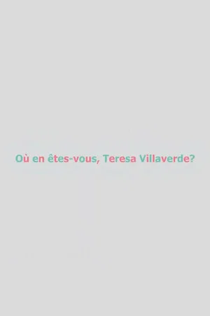 Постер: Où en êtes-vous, Teresa Villaverde ?